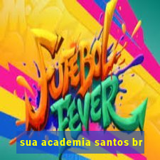 sua academia santos br